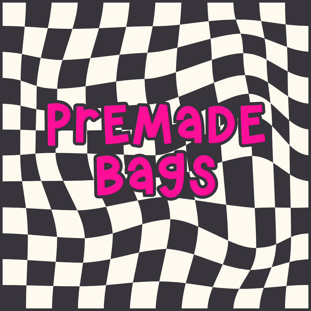 Premade Bags (designed for you)