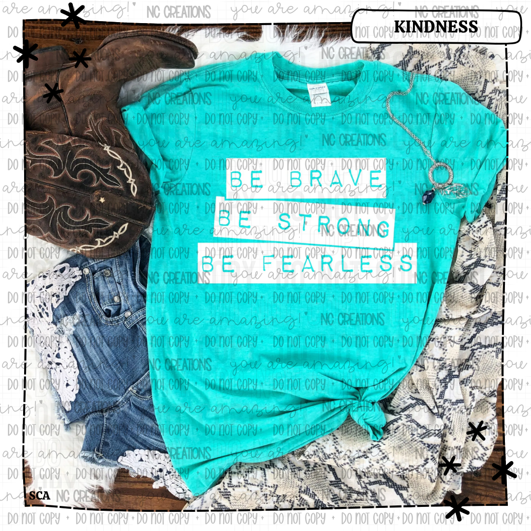 Be Brave Be Strong Be Fearless