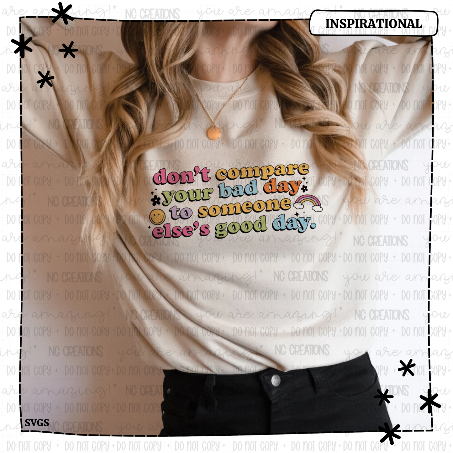 Don't Compare Your Bad Day To Someone Else's Good Day
