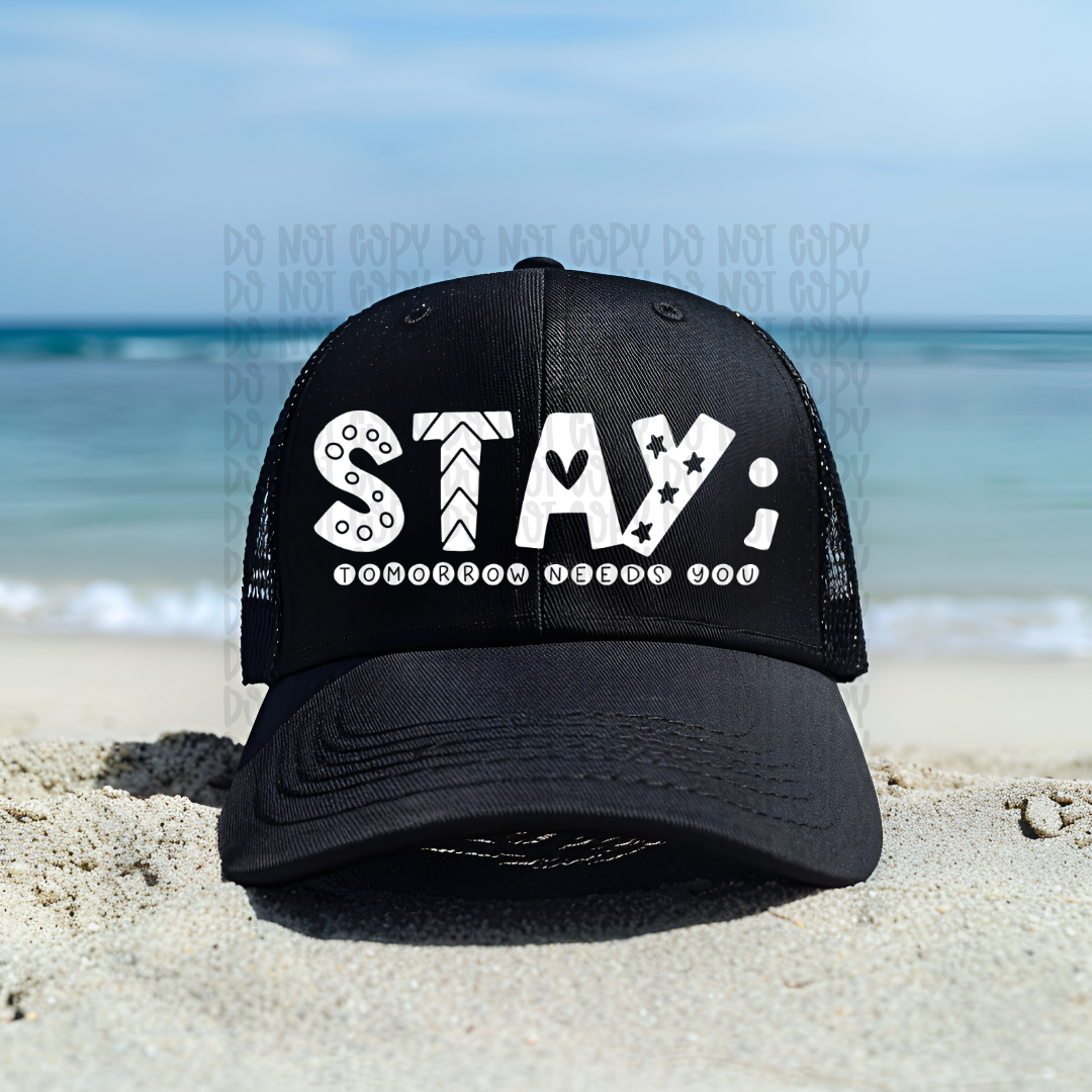 Stay; Tomorrow Needs You Trucker Hat