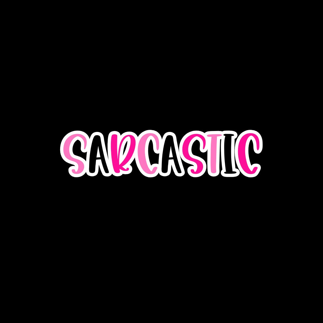 Sarcastic
