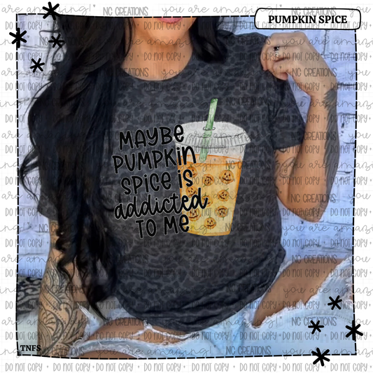 Maybe Pumpkin Spice Is Addicted To Me