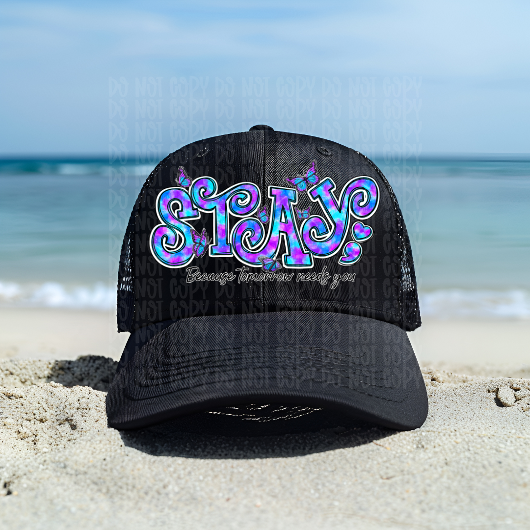 Stay; Because Tomorrow Needs You Trucker Hat