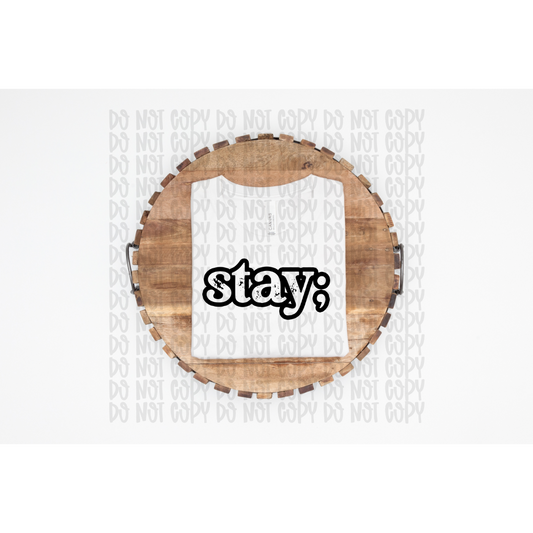 Stay;