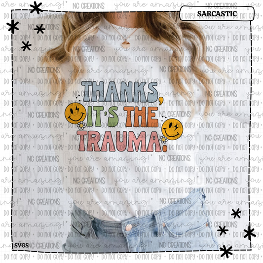 Thanks It's The Trauma