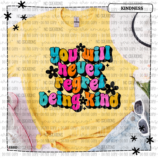 You Will Never Regret Being Kind